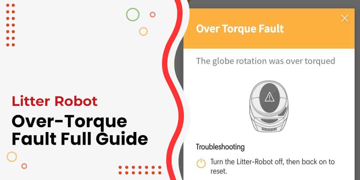 LitterRobot OverTorque Fault [Simple Guide to Fix]